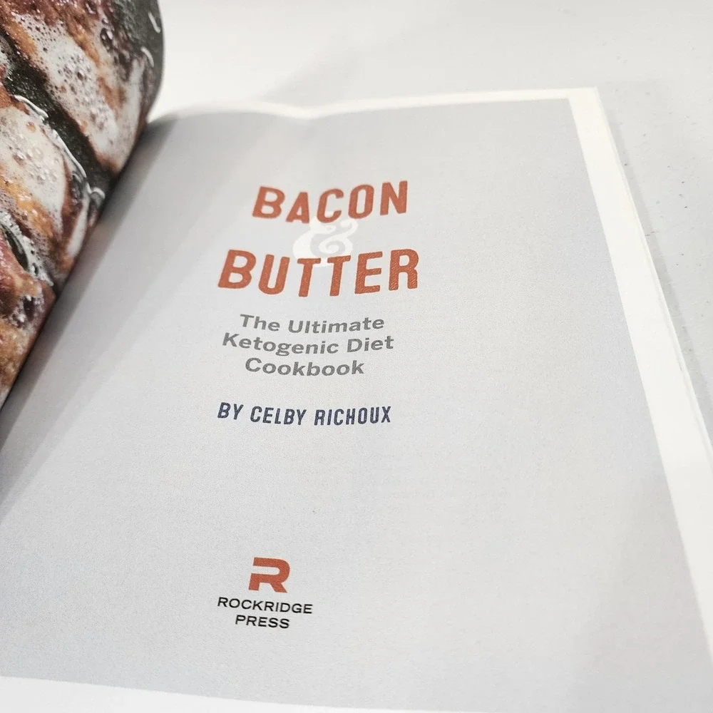 Bacon & Butter The Ultimate Ketogenic Diet Cookbook Celby Richoux 150 Recipes
